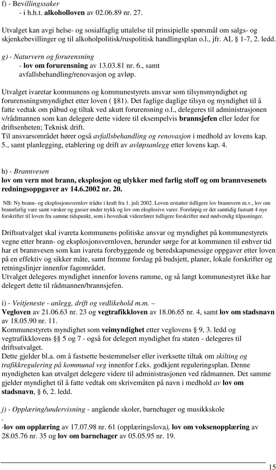 g) - Naturvern og forurensning - lov om forurensning av 13.03.81 nr. 6., samt avfallsbehandling/renovasjon og avløp.