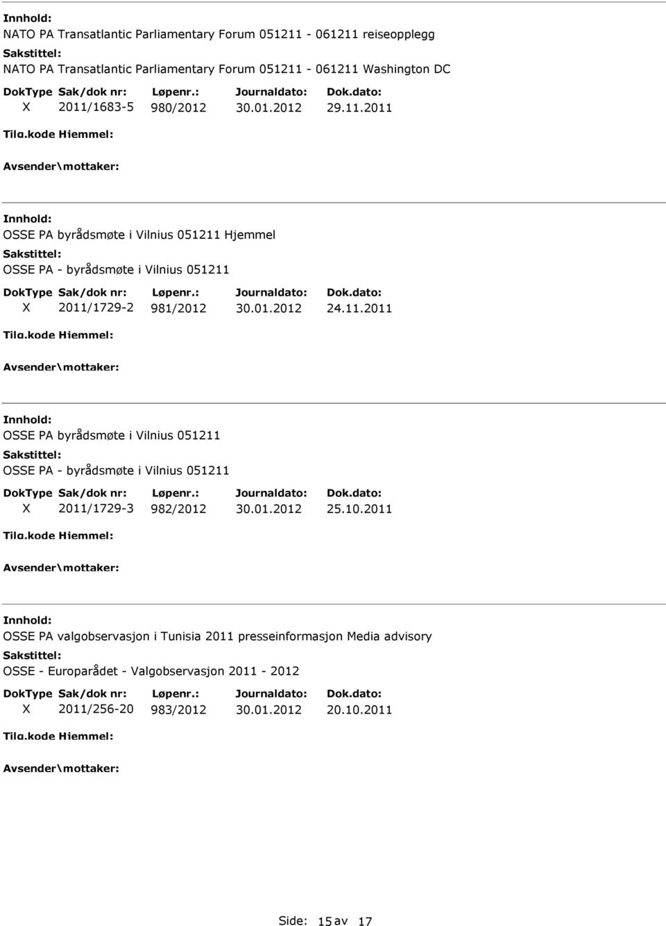 11.2011 OSSE PA byrådsmøte i Vilnius 051211 OSSE PA - byrådsmøte i Vilnius 051211 2011/1729-3 982/2012 25.10.