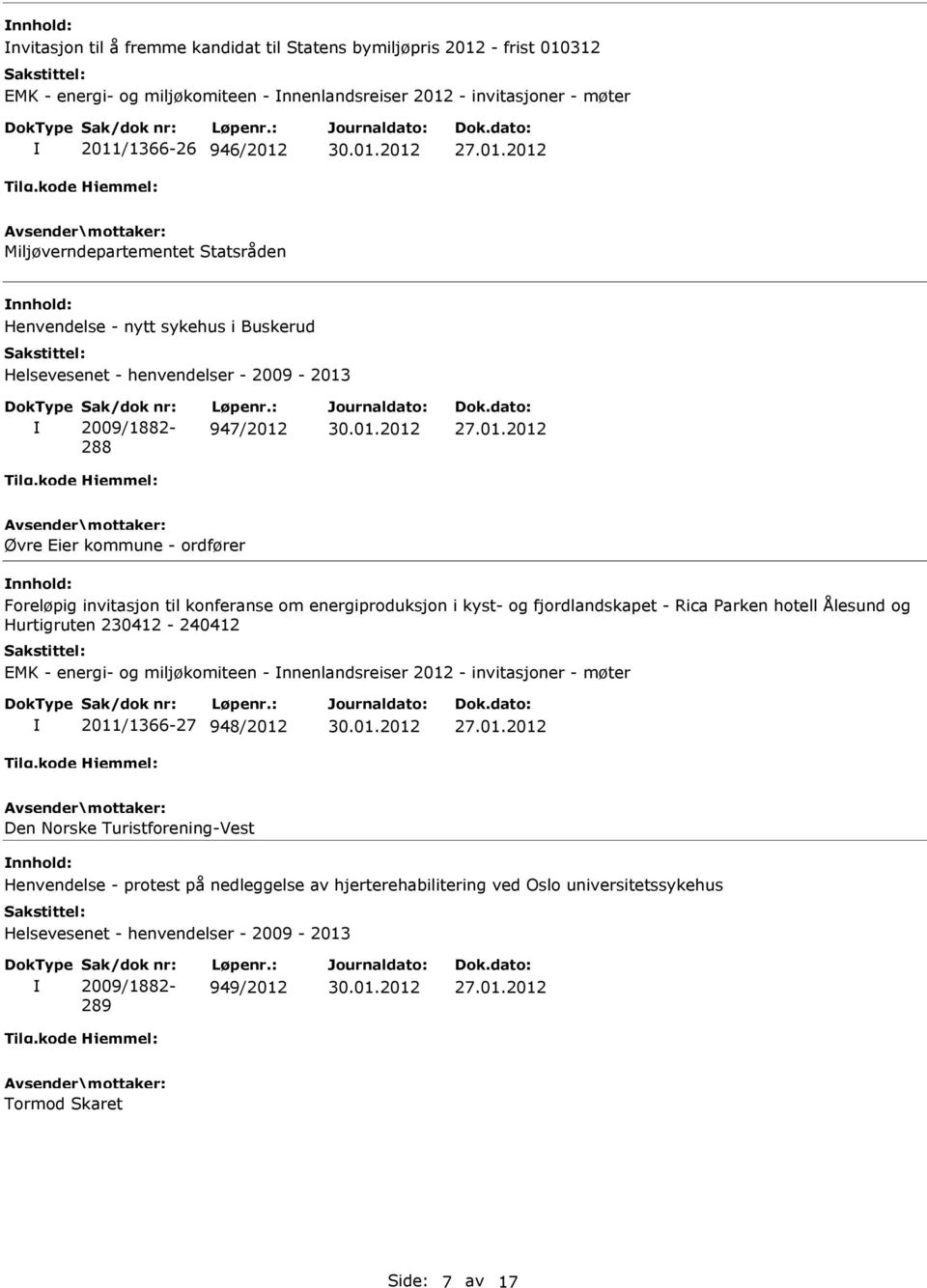 : 947/2012 Øvre Eier kommune - ordfører Foreløpig invitasjon til konferanse om energiproduksjon i kyst- og fjordlandskapet - Rica Parken hotell Ålesund og Hurtigruten 230412-240412 EMK - energi- og