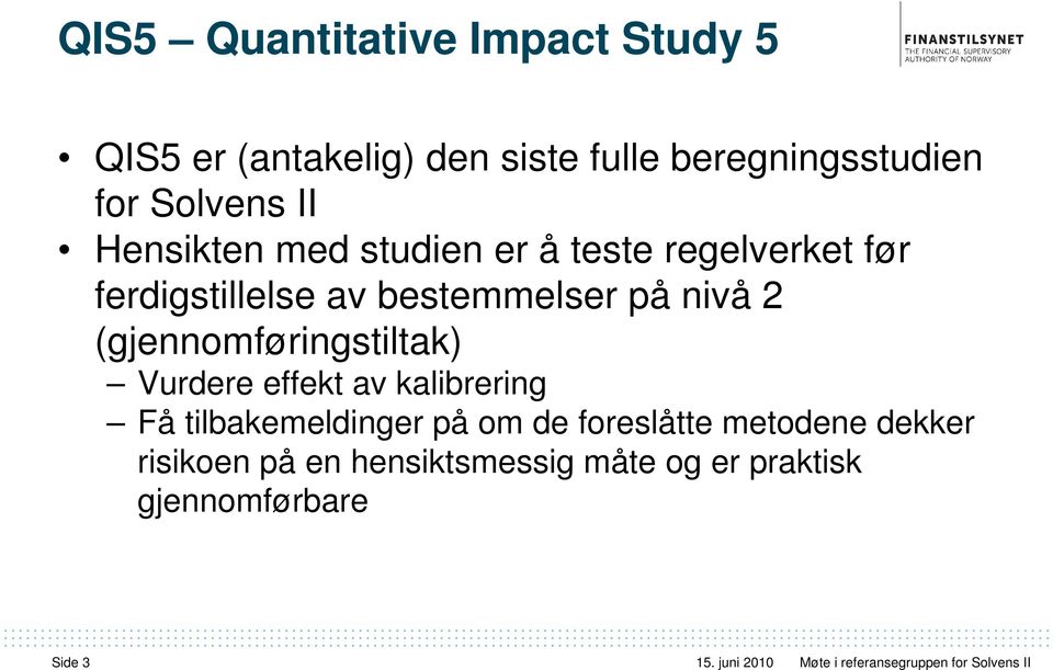 på nivå 2 (gjennomføringstiltak) Vurdere effekt av kalibrering Få tilbakemeldinger på om de