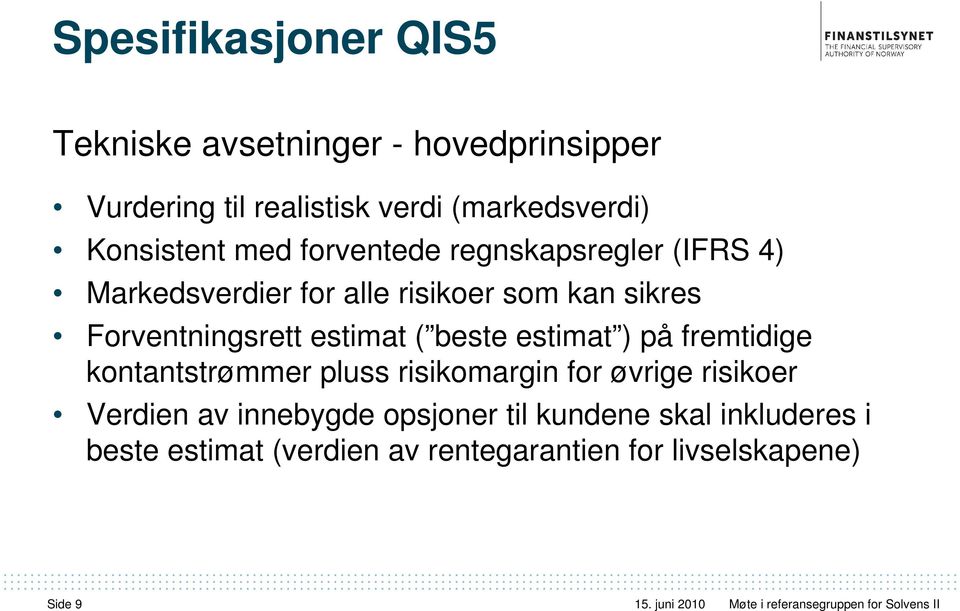 estimat ( beste estimat ) på fremtidige kontantstrømmer pluss risikomargin for øvrige risikoer Verdien av