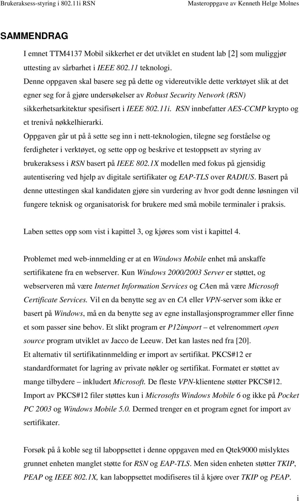 11i. RSN innbefatter AES-CCMP krypto og et trenivå nøkkelhierarki.