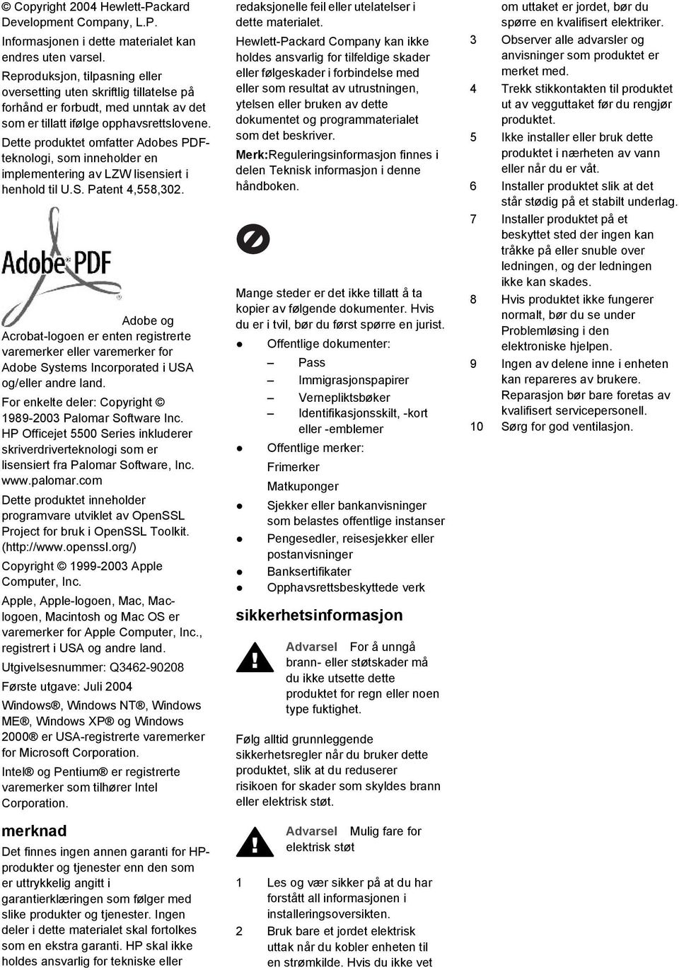 Dette produktet omfatter Adobes PDFteknologi, som inneholder en implementering av LZW lisensiert i henhold til U.S. Patent 4,558,302.