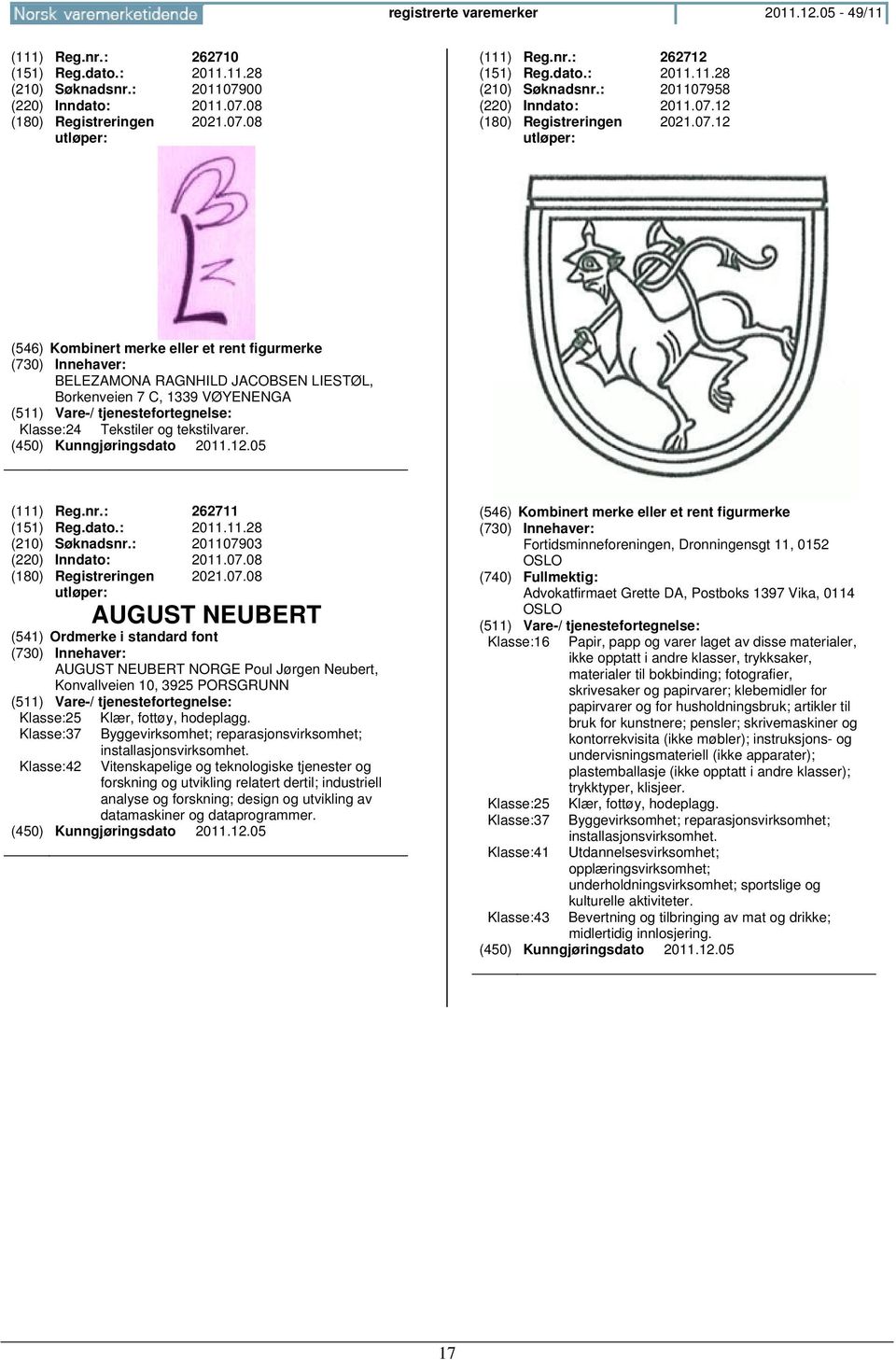 (111) Reg.nr.: 262711 (151) Reg.dato.: 2011.11.28 (210) Søknadsnr.: 2011079