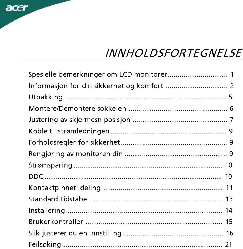 .. 9 Forholdsregler for sikkerhet... 9 Rengjøring av monitoren din... 9 Strømsparing... 10 DDC.