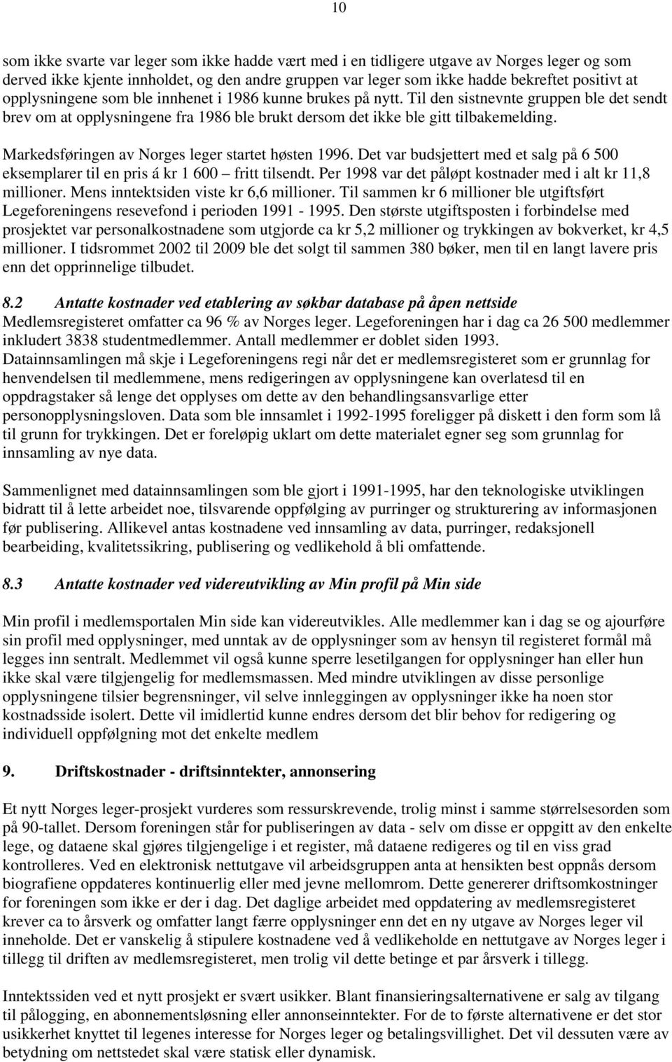 Markedsføringen av Norges leger startet høsten 1996. Det var budsjettert med et salg på 6 500 eksemplarer til en pris á kr 1 600 fritt tilsendt.