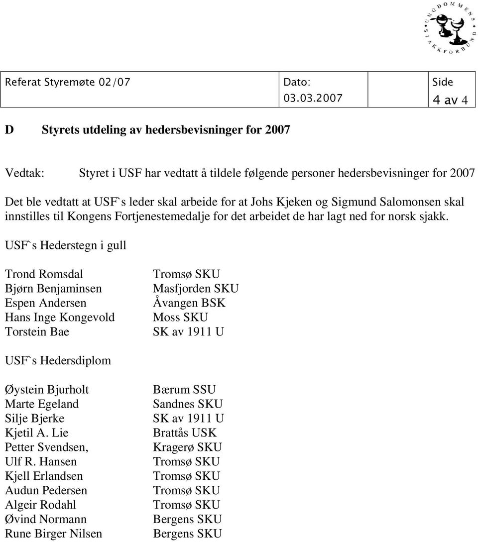 Johs Kjeken og Sigmund Salomonsen skal innstilles til Kongens Fortjenestemedalje for det arbeidet de har lagt ned for norsk sjakk.