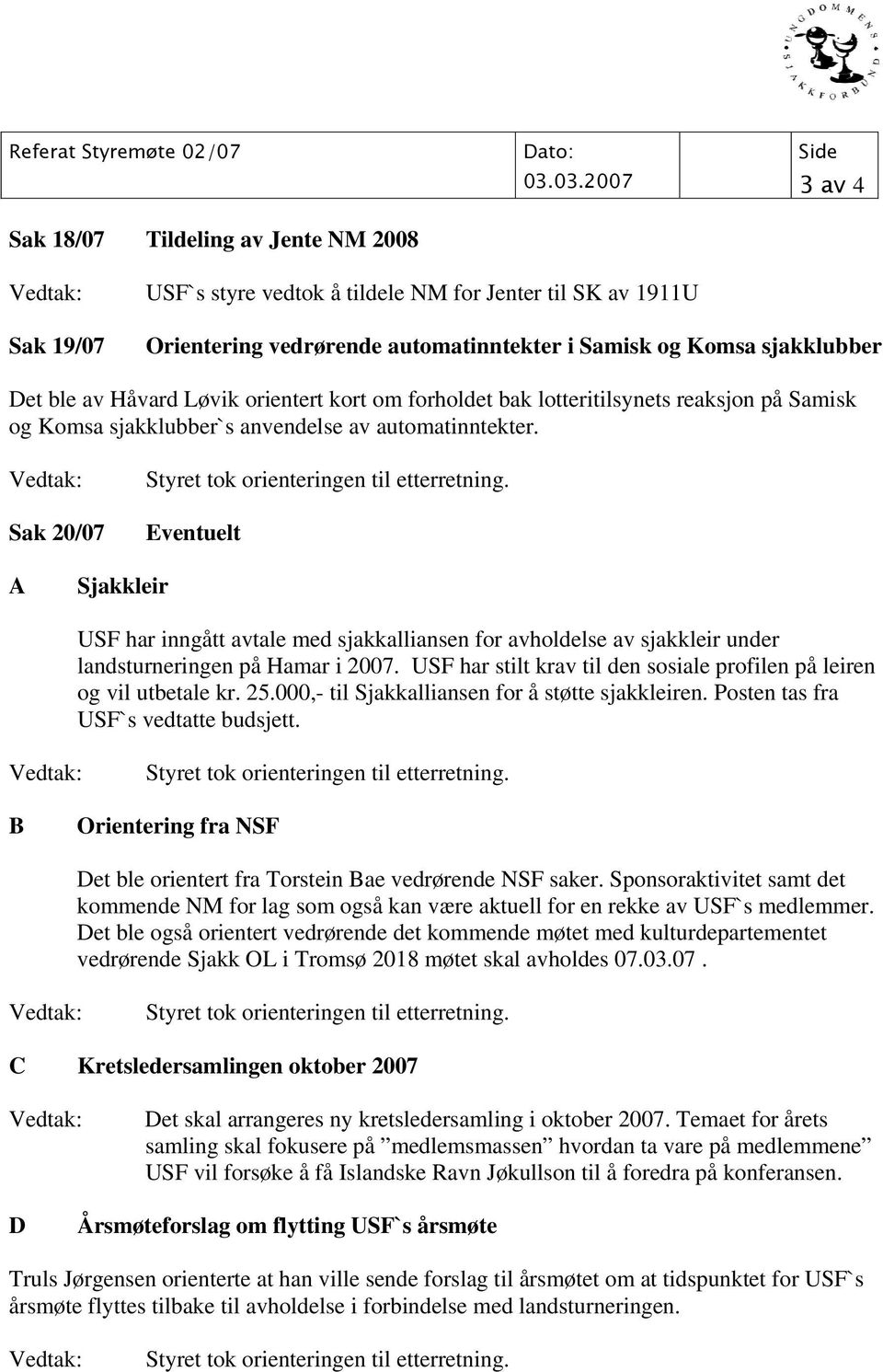 om forholdet bak lotteritilsynets reaksjon på Samisk og Komsa sjakklubber`s anvendelse av automatinntekter.