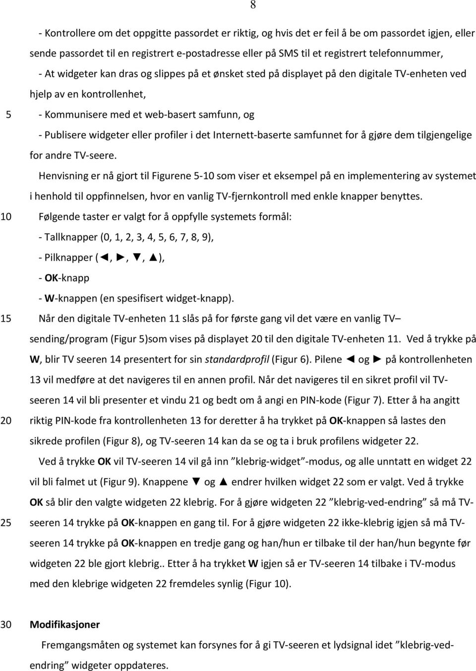 Internett baserte samfunnet for å gjøre dem tilgjengelige for andre TV seere.