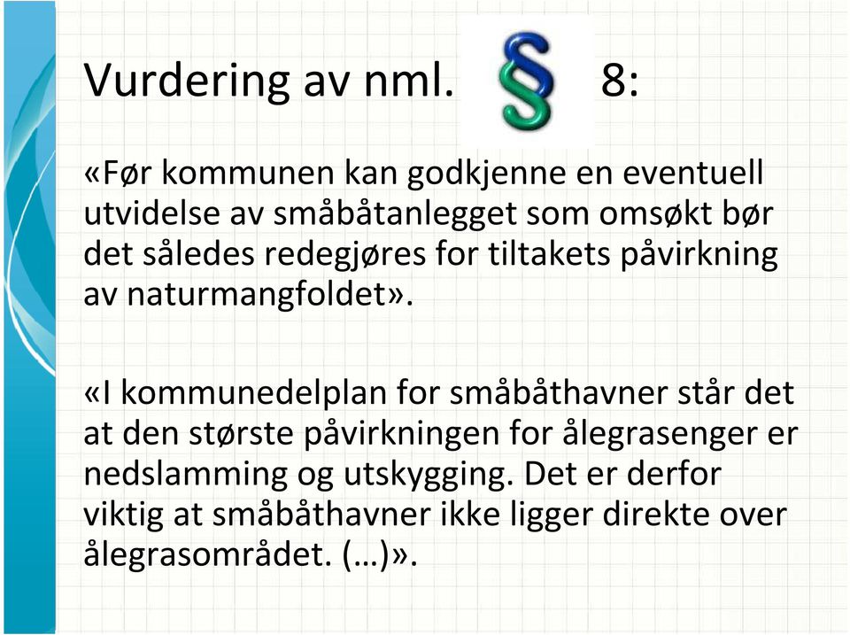 således redegjøres for tiltakets påvirkning av naturmangfoldet».