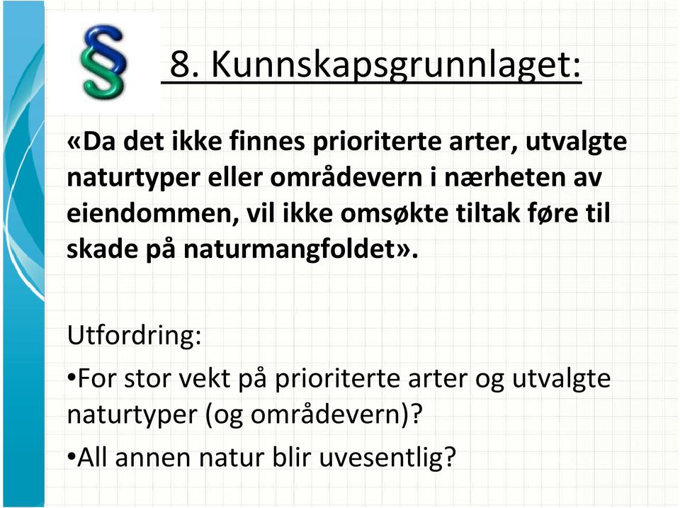 tiltak føre til skade på naturmangfoldet».