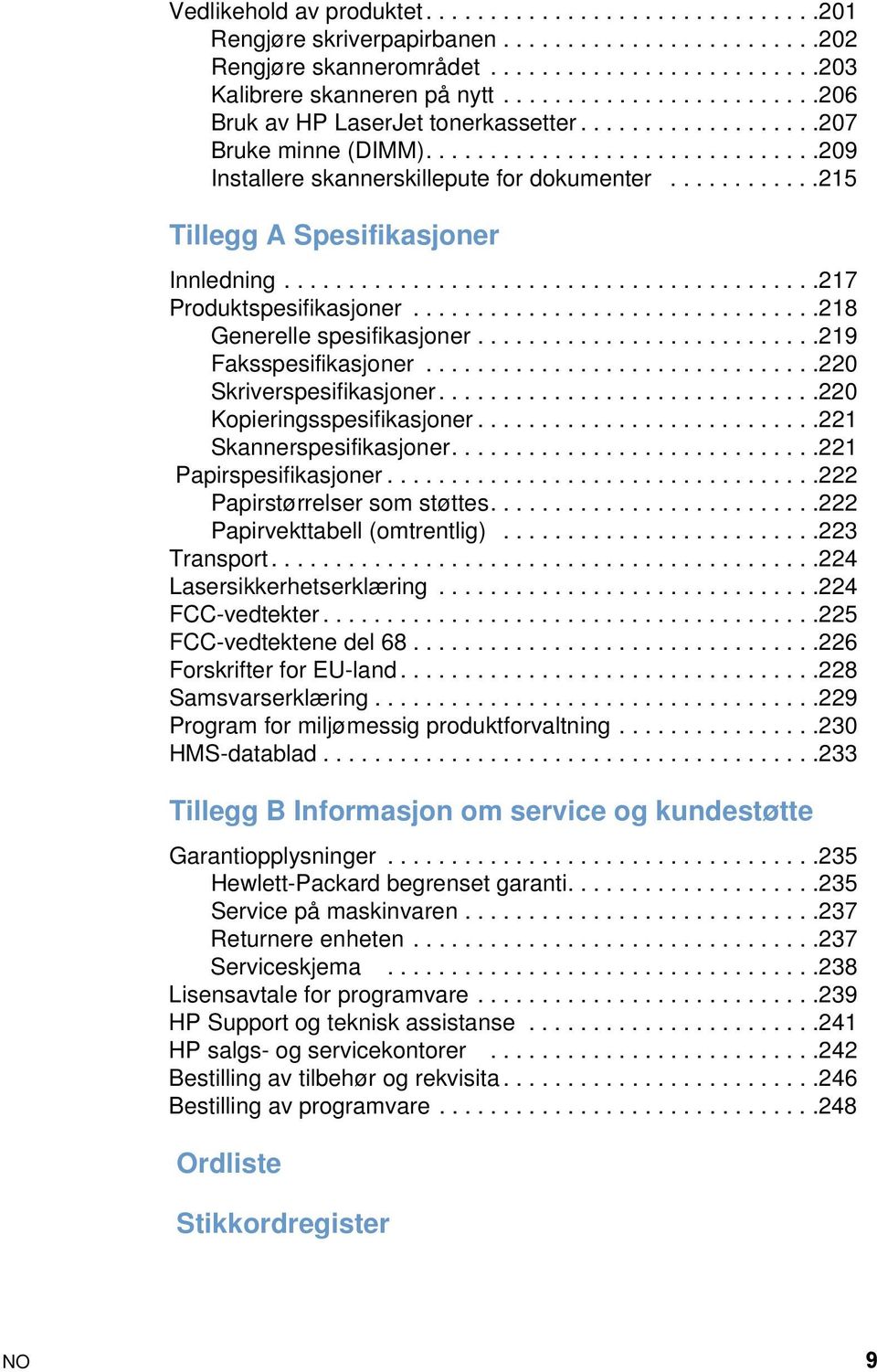 ...........215 Tillegg A Spesifikasjoner Innledning..........................................217 Produktspesifikasjoner................................218 Generelle spesifikasjoner.