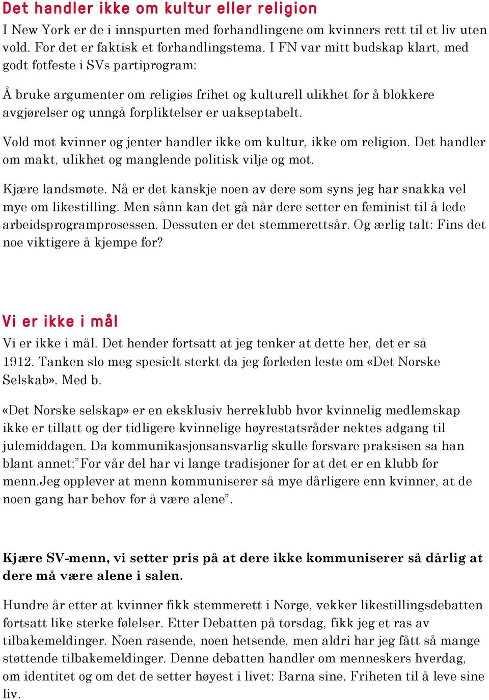 Vold mot kvinner og jenter handler ikke om kultur, ikke om religion. Det handler om makt, ulikhet og manglende politisk vilje og mot. Kjære landsmøte.