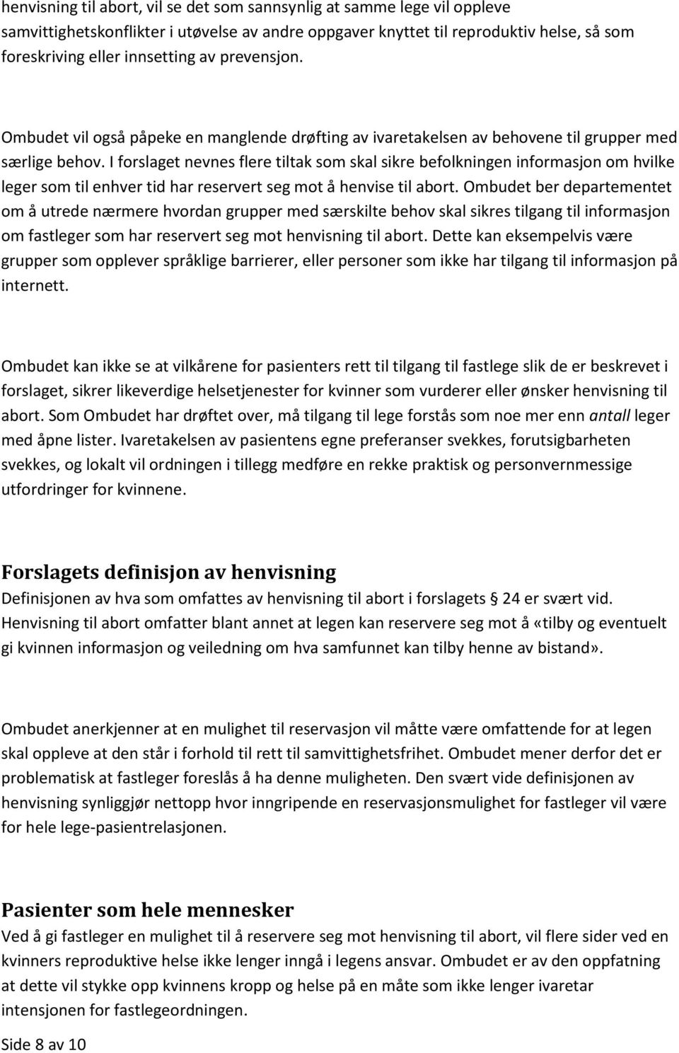 I forslaget nevnes flere tiltak som skal sikre befolkningen informasjon om hvilke leger som til enhver tid har reservert seg mot å henvise til abort.