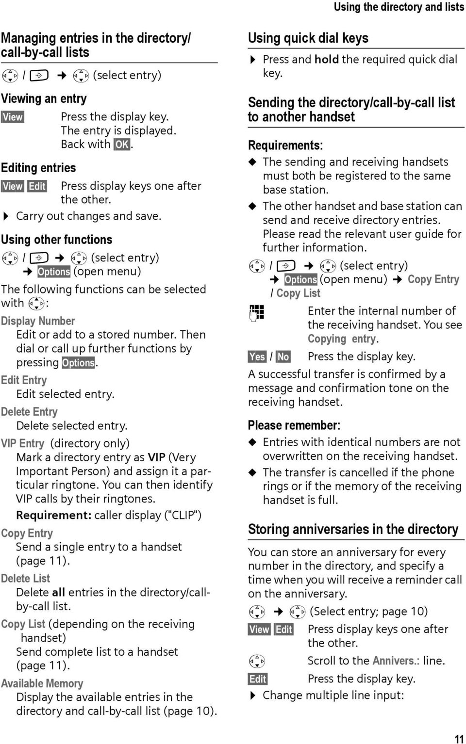 Using other functions s / C s (select entry) Options (open menu) The following functions can be selected with q: Display Number Edit or add to a stored number.