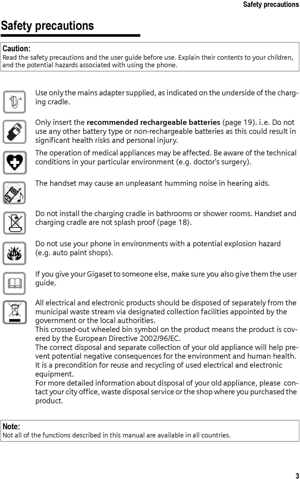 Only insert the recommended rechargeable batteries (page 19). i.e. Do not use any other battery type or non-rechargeable batteries as this could result in significant health risks and personal injury.