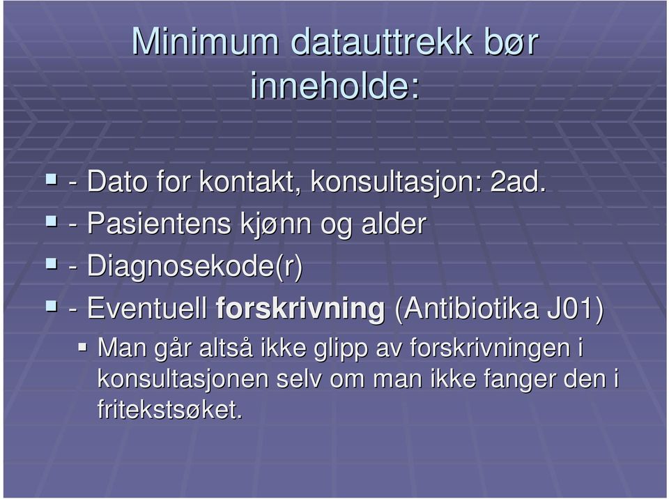 - Pasientens kjønn og alder - Diagnosekode(r) - Eventuell