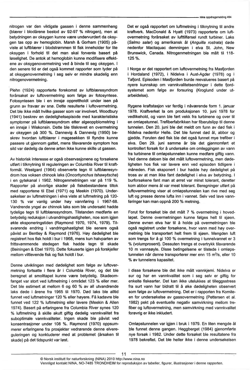 De antok at hemoglobin kunne modifisere effektene av oksygenovermetning ved å binde til seg oksygen.