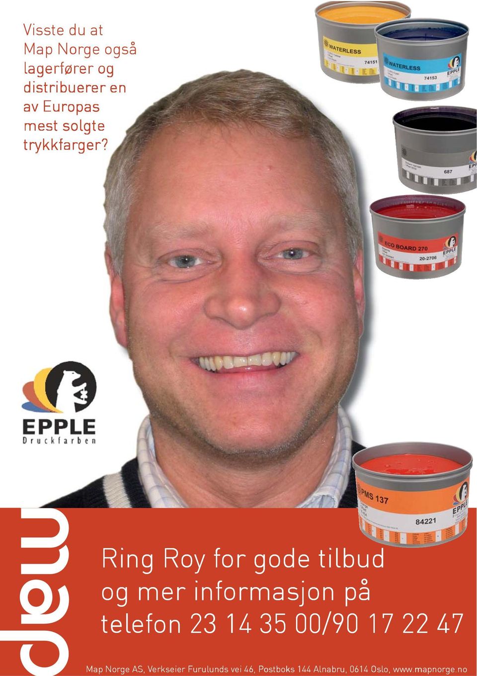 Ring Roy for gode tilbud og mer informasjon på telefon 23 14 35