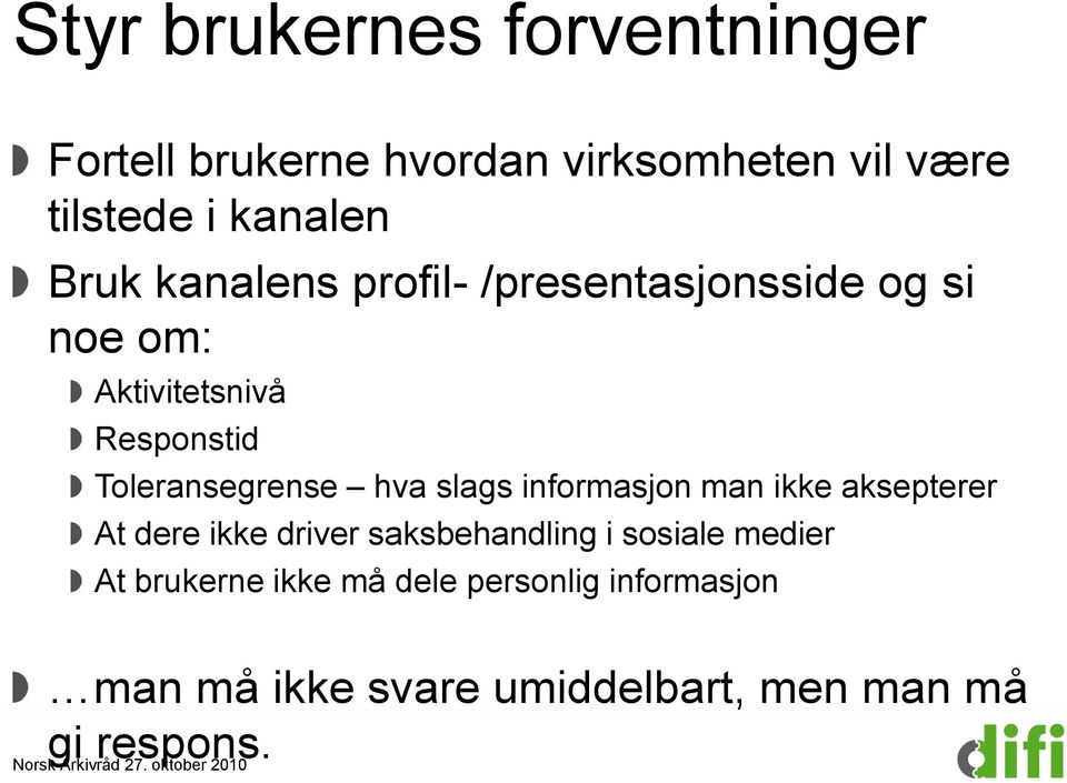 hva slags informasjon man ikke aksepterer At dere ikke driver saksbehandling i sosiale medier At