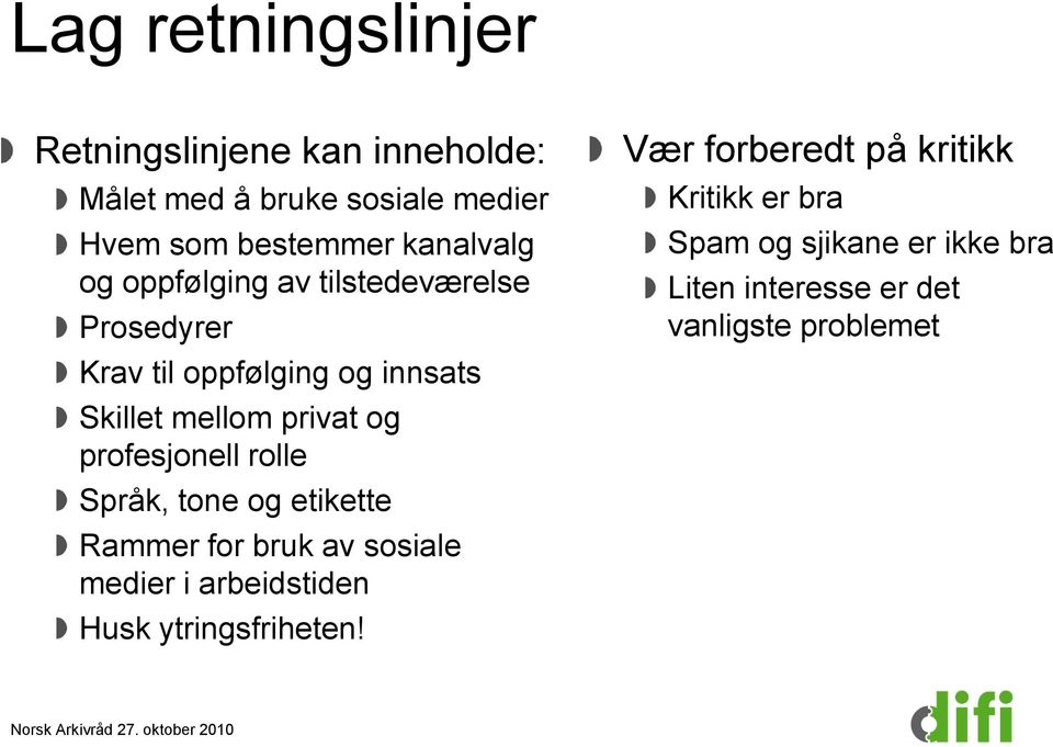 og profesjonell rolle Språk, tone og etikette Rammer for bruk av sosiale medier i arbeidstiden Husk