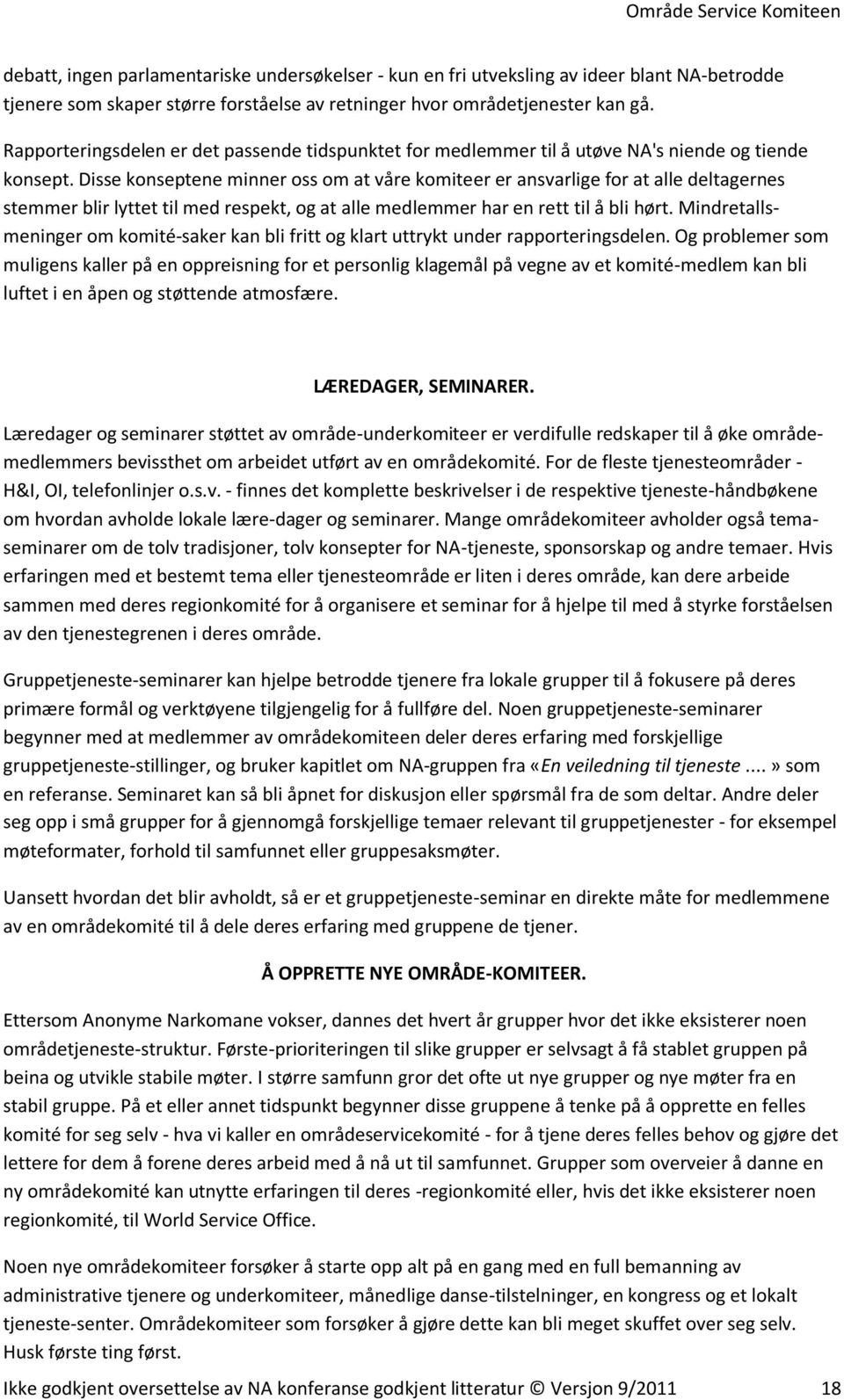 Disse konseptene minner oss om at våre komiteer er ansvarlige for at alle deltagernes stemmer blir lyttet til med respekt, og at alle medlemmer har en rett til å bli hørt.