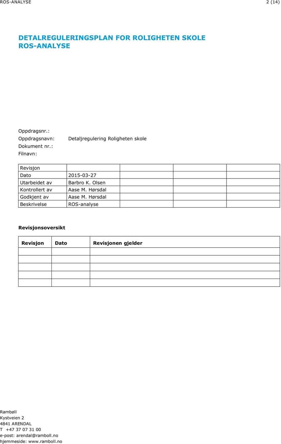 : Filnavn: Revisjon Dato 2015-03-27 Utarbeidet av Barbro K. Olsen Kontrollert av Aase M.