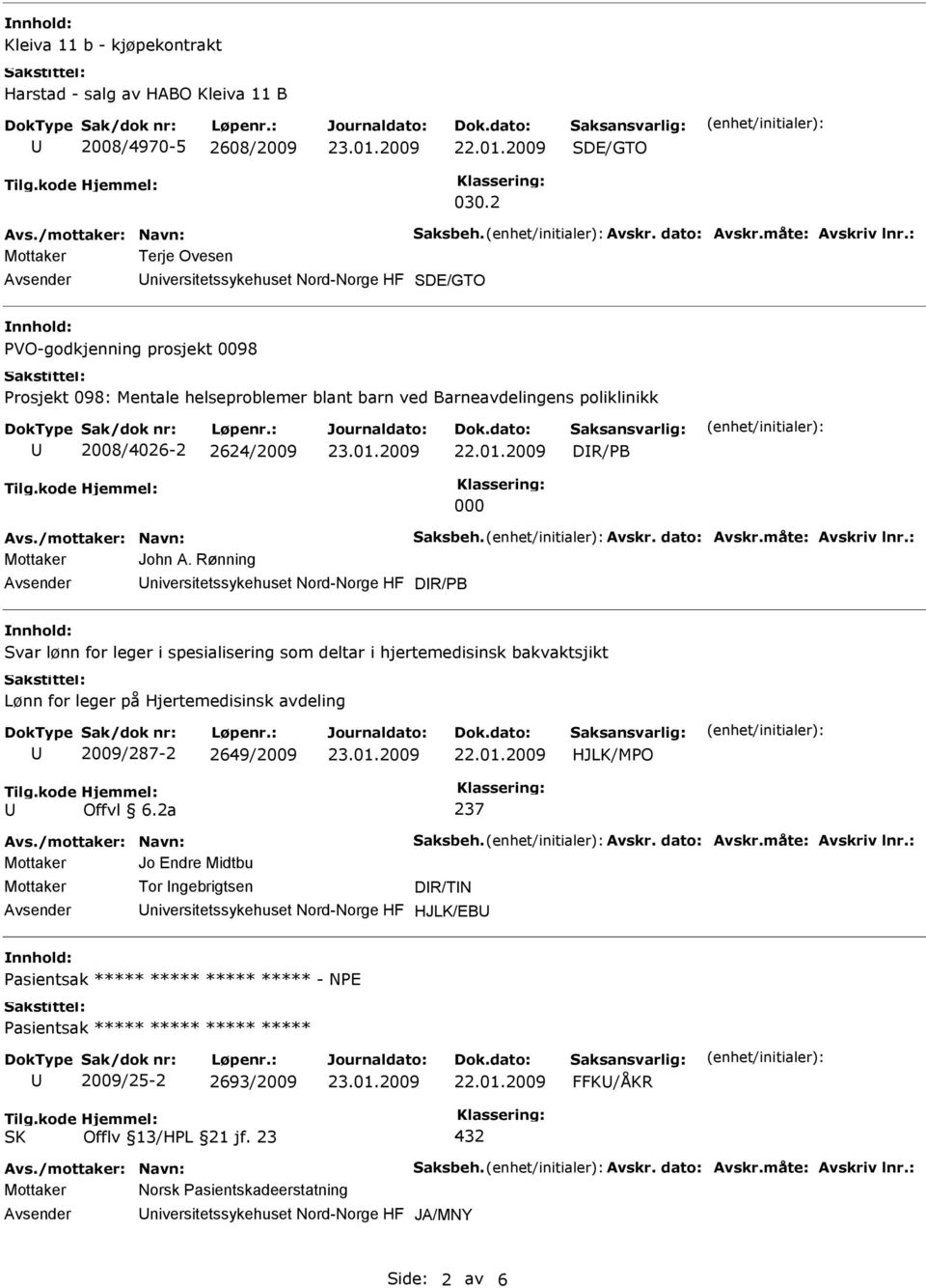 Avs./mottaker: Navn: Saksbeh. Avskr. dato: Avskr.måte: Avskriv lnr.: Mottaker John A.