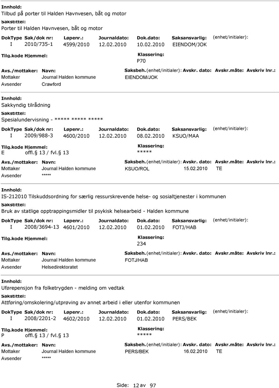 : NDOM/JOK vsender Crawford nnhold: Sakkyndig tilrådning Spesialundervisning - 2009/988-3 4600/2010 08.02.2010 KSUO/M vs./mottaker: Navn: Saksbeh. vskr. dato: vskr.