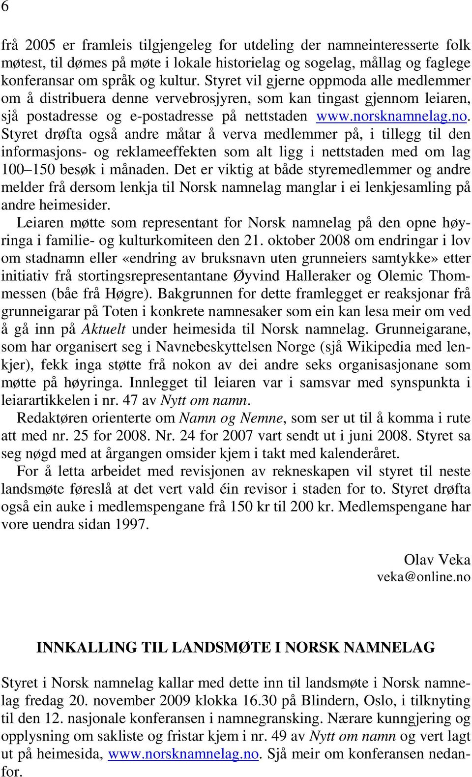 leiaren, sjå postadresse og e-postadresse på nettstaden www.nor