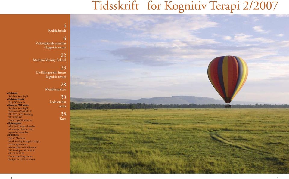 Martinsen Norsk forening for kognitiv terapi, Forskningsinstituttet Modum Bad, 3370 Vikersund Tlf. foreningen: 32 74 98 62 eller 32 74 97 00 E-post: post@kognitiv.no Bankgiro nr.