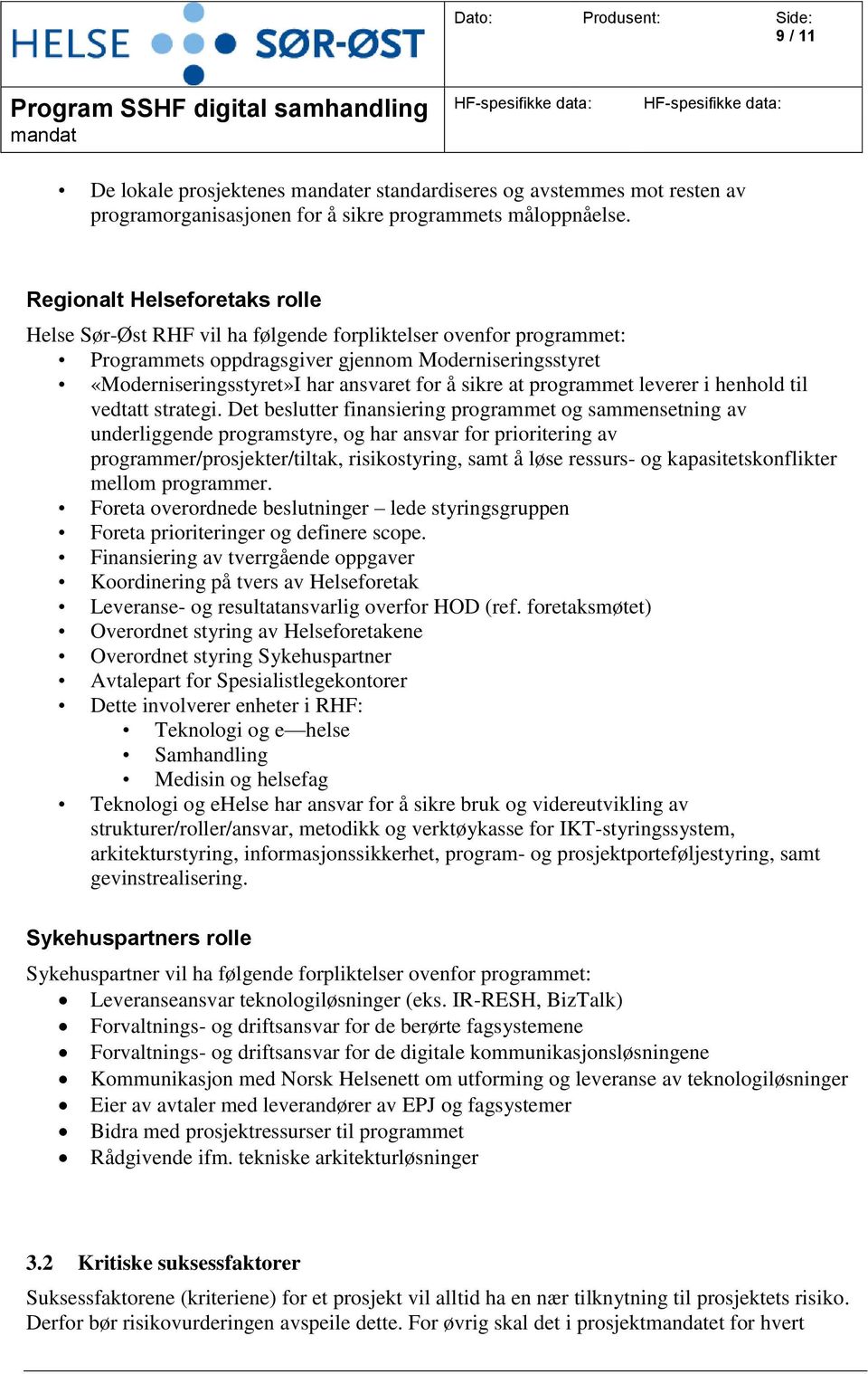 sikre at programmet leverer i henhold til vedtatt strategi.