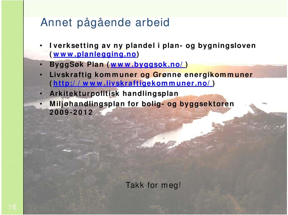 no/) Livskraftig kommuner og Grønne energikommuner (http://www.