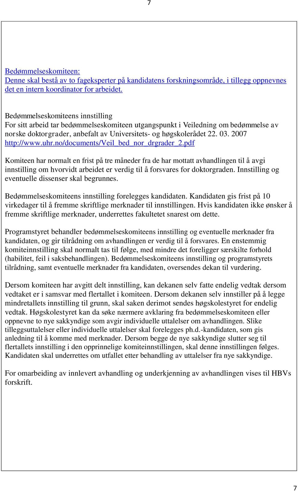 2007 http://www.uhr.no/documents/veil_bed_nor_drgrader_2.