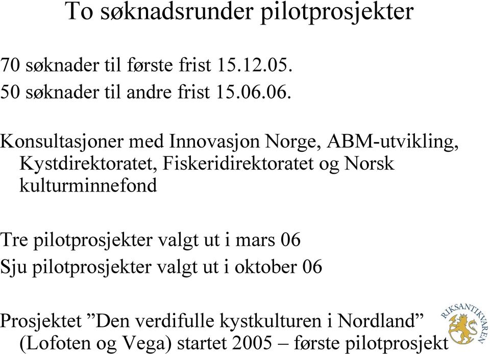 06. Konsultasjoner med Innovasjon Norge, ABM-utvikling, Kystdirektoratet, Fiskeridirektoratet og