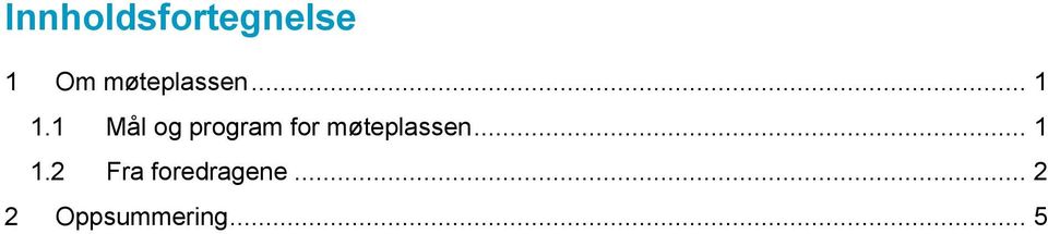 1 Mål og program for 2 Fra