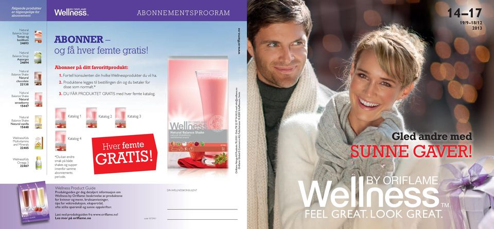 Fortell konsulenten din hvilke Wellnessprodukter du vil ha. 2. Produktene legges til bestillingen din og du betaler for disse som normalt.* 3. DU FÅR PRODUKTET GRATIS med hver femte katalog.