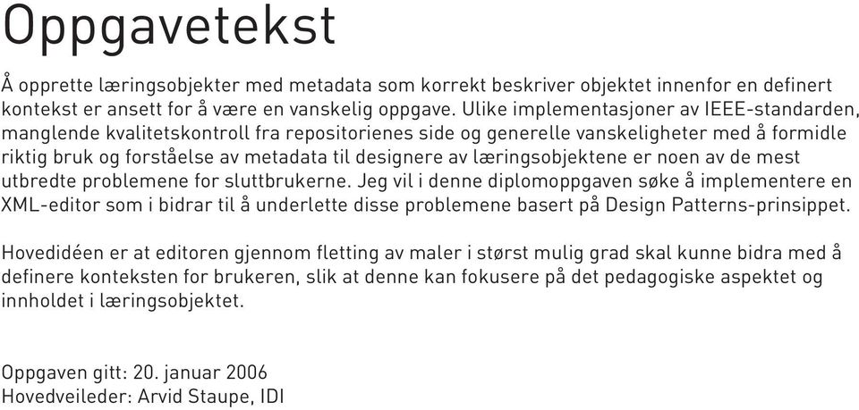 læringsobjektene er noen av de mest utbredte problemene for sluttbrukerne.