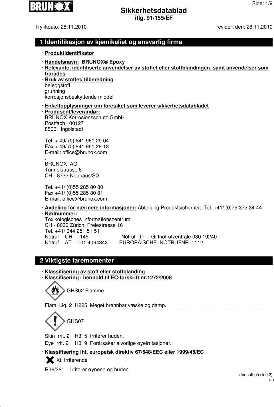 GmbH Postfach 100127 85001 Ingolstadt Tel. + 49/ (0) 841 961 29 04 Fax + 49/ (0) 841 961 29 13 E-mail: office@brunox.com. BRUX AG Tunnelstrasse 6 CH - 8732 Neuhaus/SG Tel.