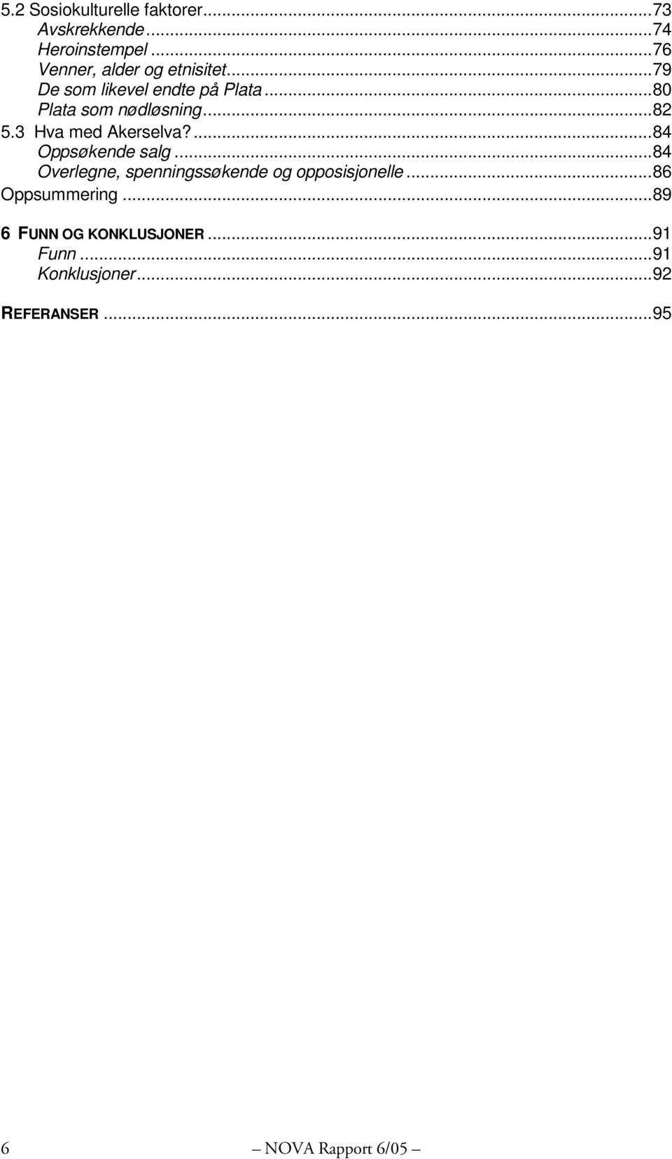 ..82 5.3 Hva med Akerselva?...84 Oppsøkende salg.