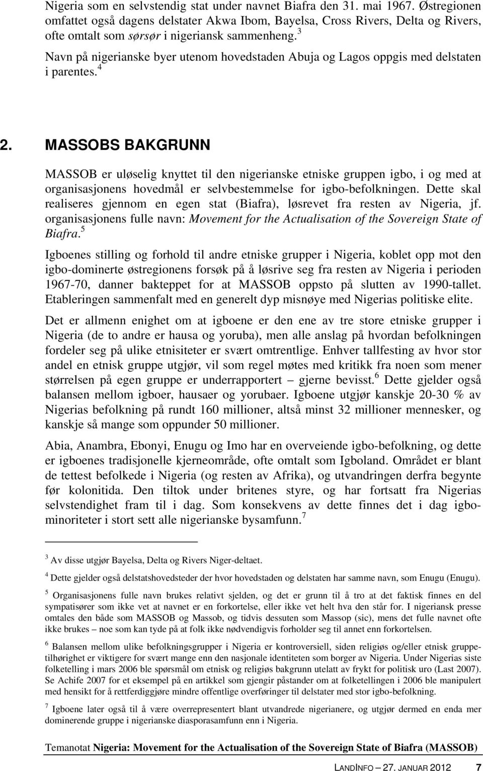 3 Navn på nigerianske byer utenom hovedstaden Abuja og Lagos oppgis med delstaten i parentes. 4 2.