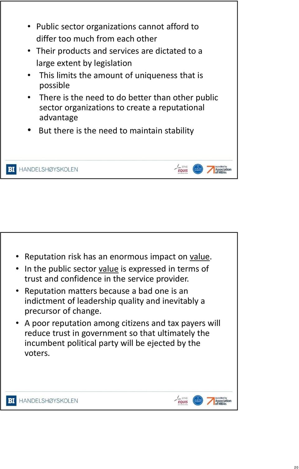 impact on value. In the public sector value is expressed in terms of trust and confidence in the service provider.