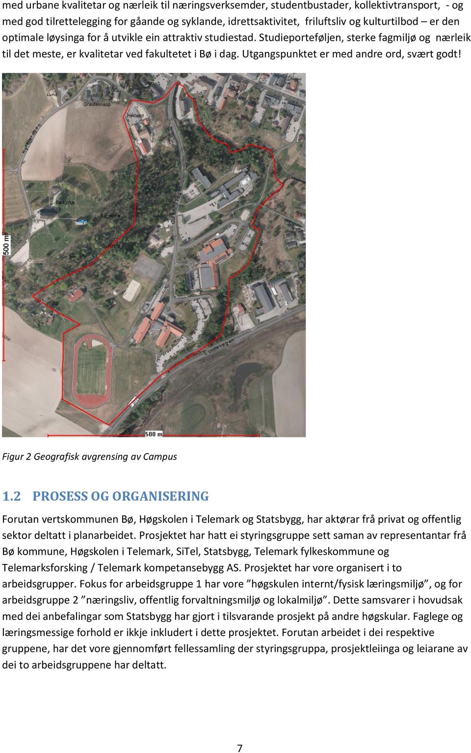 Utgangspunktet er med andre ord, svært godt! Figur 2 Geografisk avgrensing av Campus 1.