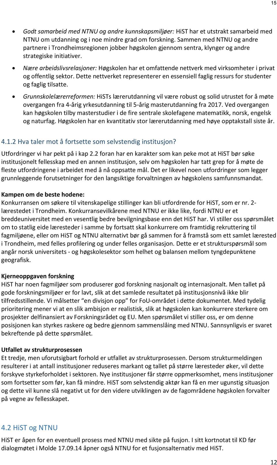 Nære arbeidslivsrelasjoner: Høgskolen har et omfattende nettverk med virksomheter i privat og offentlig sektor.