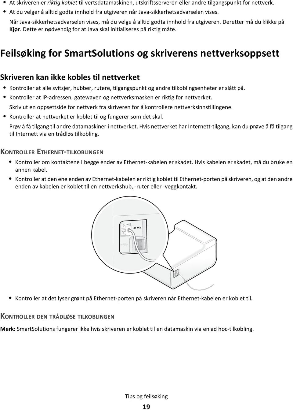 Deretter må du klikke på Kjør. Dette er nødvendig for at Java skal initialiseres på riktig måte.