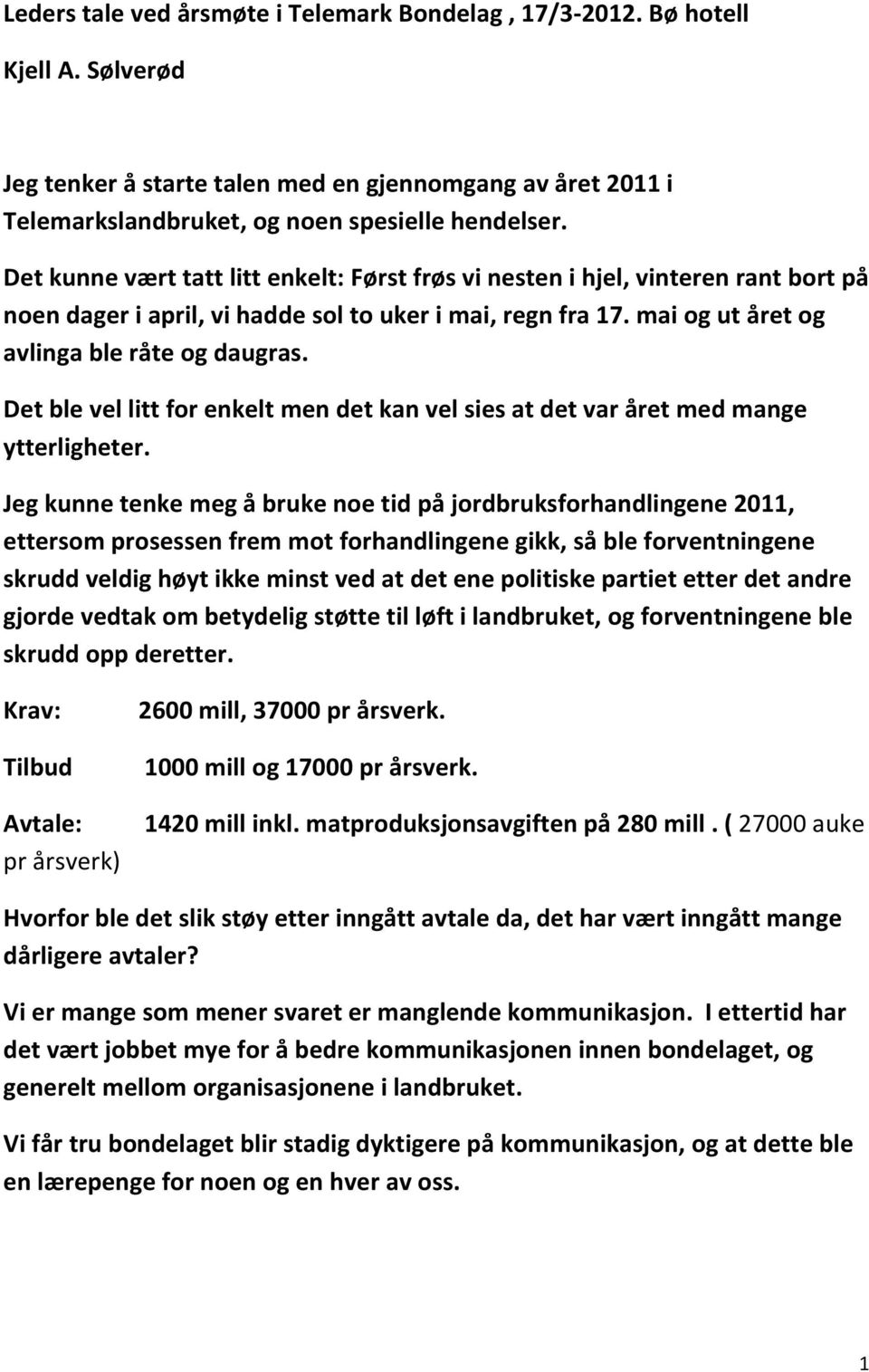 Det ble vel litt for enkelt men det kan vel sies at det var året med mange ytterligheter.