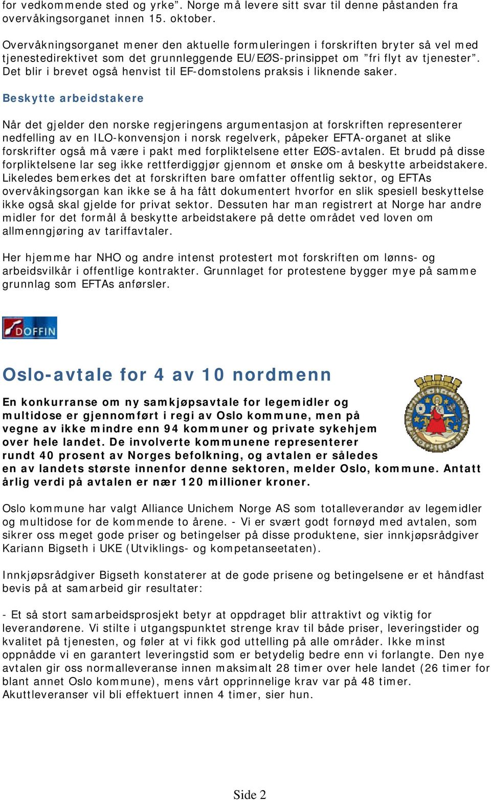 Det blir i brevet også henvist til EF-domstolens praksis i liknende saker.