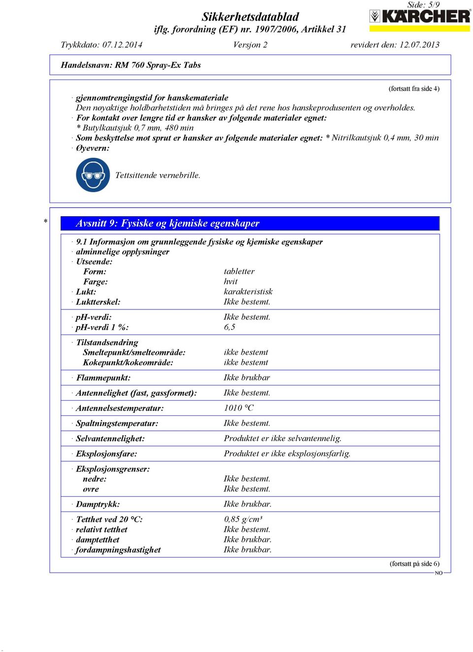 Øyevern: Tettsittende vernebrille. * Avsnitt 9: Fysiske og kjemiske egenskaper 9.