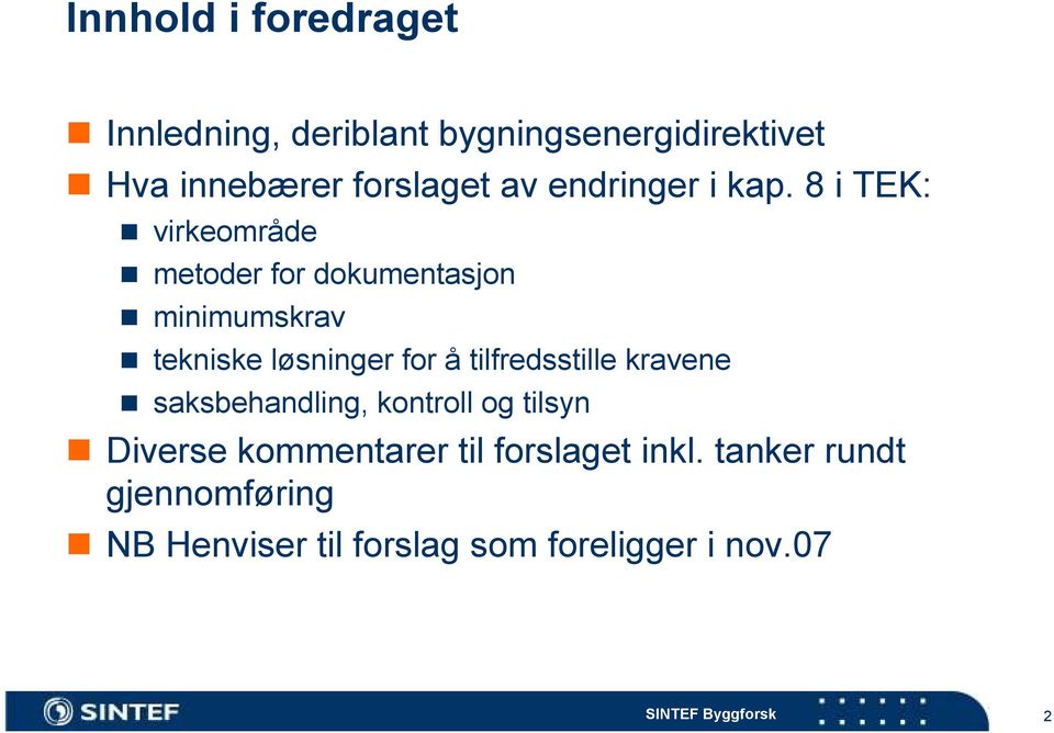 8 i TEK: virkeområde metoder for dokumentasjon minimumskrav tekniske løsninger for å