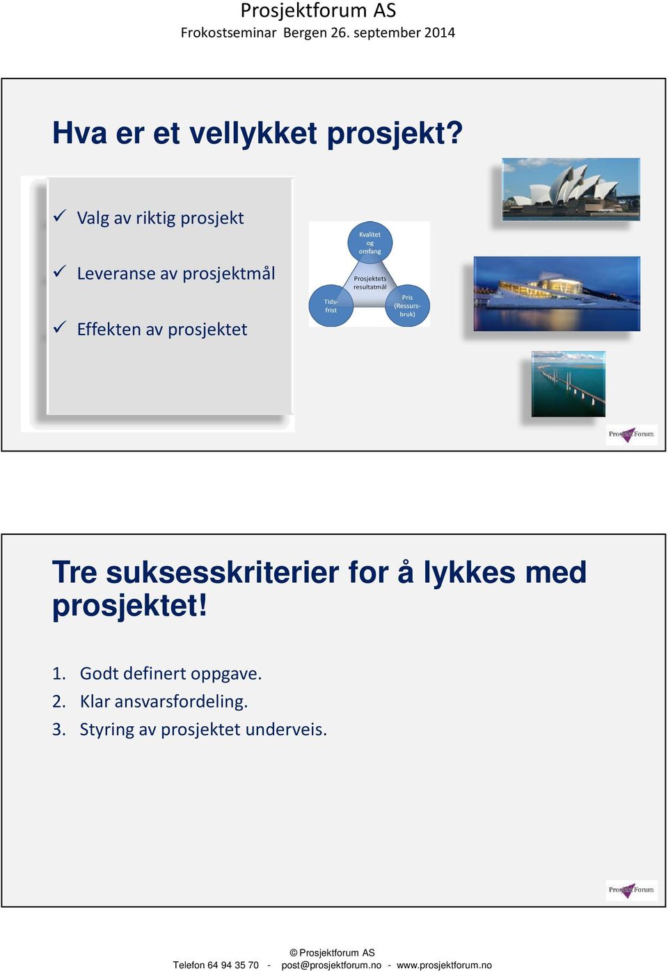 av prosjektet Tre suksesskriterier for å lykkes med